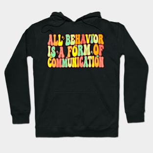 Groovy All Behavior Is A Form Of Communication Therapy Hoodie